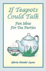 If Teapots Could Talk - Gloria Hander Lyons