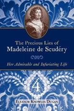 The Precious Lies of Madeleine De Scudry - Eleanor Knowles Dugan