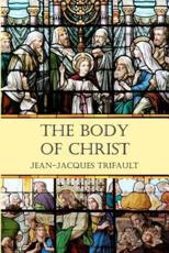 The Body of Christ - Jean-Jacques Trifault (author)