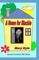 A Home for Blackie - Mary Kyle, Nancy Li (illustrator), R M Inks (illustrator)