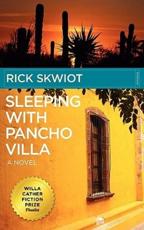 Sleeping With Pancho Villa - Rick Skwiot