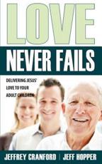 Love Never Fails - Jeffrey H Hopper, Jeffrey Cranford
