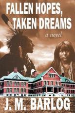Fallen Hopes, Taken Dreams - Barlog, J.  M.