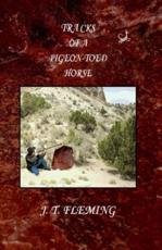 Tracks of a Pigeon-Toed Horse - J T Fleming (author)