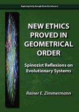 New Ethics Proved in Geometrical Order - Rainer E Zimmermann
