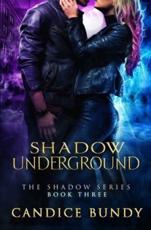 Shadow Underground: The Shadow Series