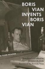 Boris Vian Invents Boris Vian - Boris Vian (editor), Julia Older (translator)