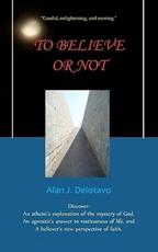 To Believe or Not - Alan J Delotavo
