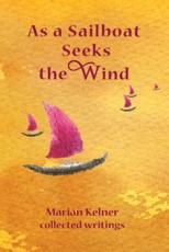 As a Sailboat Seeks the Wind - Marian Kelner (author)