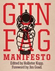 Gun Fag Manifesto: Entertainment for the Armed Sociopath - Goad, Jim