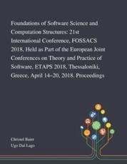 Foundations of Software Science and Computation Structures: 21st International Conference, FOSSACS 2018, Held as Part of the European Joint Conferences on Theory and Practice of Software, ETAPS 2018, Thessaloniki, Greece, April 14-20, 2018. Proceedings - Christel Baier