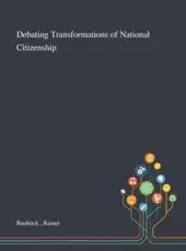 Debating Transformations of National Citizenship