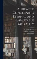 A Treatise Concerning Eternal and Immutable Morality