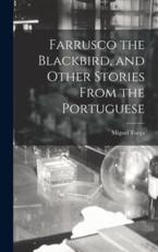 Farrusco the Blackbird, and Other Stories From the Portuguese - Miguel 1907-1995 Torga
