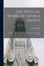 The Poetical Works of George Sandys : Now First Collected ; With Introduction and Notes by Richard Hooper; v.1 - Sandys, George 1578-1644