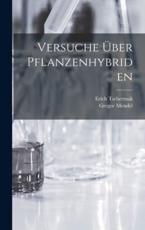 Versuche Ãœber Pflanzenhybriden - Gregor Mendel, Erich Tschermak