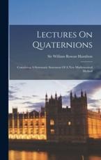 Lectures On Quaternions - Sir William Rowan Hamilton (creator)