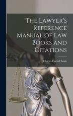 The Lawyer's Reference Manual of Law Books and Citations - Charles Carroll Soule