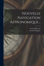 Nouvelle Navigation Astronomique... - Yvon Villarceau (author), Aved de Magnac (creator)