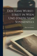 Der Hans Wurst-Streit in Wien Und Joseph Von Sonnenfels - Karl Von GÃ¶rner