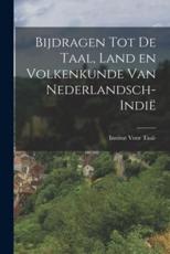 Bijdragen Tot De Taal, Land En Volkenkunde Van Nederlandsch-IndiÃ« - Institut Voor Taal-