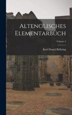 Altenglisches Elementarbuch; Volume 2 - Karl Daniel BÃ¼lbring