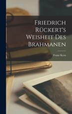Friedrich RÃ¼ckert's Weisheit Des Brahmanen - Franz Kern