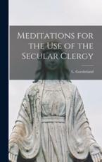 Meditations for the Use of the Secular Clergy - L Goesbriand