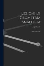 Lezioni Di Geometria Analitica - Luigi Bianchi