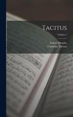 Tacitus; Volume 1 - Cornelius Tacitus, Arthur Murphy