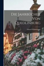 Die Jahrbücher von Quedlinburg Eduard Winkelmann Author