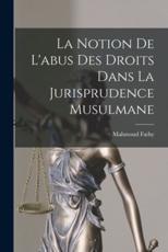 La Notion De L'abus Des Droits Dans La Jurisprudence Musulmane - Fathy Mahmoud