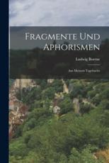 Fragmente Und Aphorismen - Ludwig Boerne