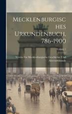Mecklenburgisches Urkundenbuch, 786-1900; Volume 1 - Verein F Geschichte Und Altertumskunde