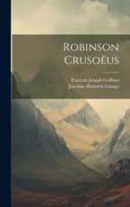 Robinson CrusoÃ«us - Joachim Heinrich Campe, FranÃ§ois Joseph Goffaux
