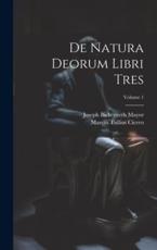 De Natura Deorum Libri Tres; Volume 1 - Marcus Tullius Cicero, Joseph Bickersteth Mayor