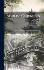 Across China On Foot - Edwin John Dingle