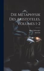 Die Metaphysik Des Aristoteles, Volumes 1-2 - Aristotle, Albert Schwegler