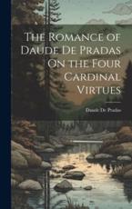 The Romance of Daude De Pradas On the Four Cardinal Virtues - Daude De Pradas