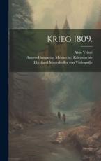 Krieg 1809. - Austro-Hungarian Monarc Kriegsarchiv (author), Eberhard Mayerhoffer Von Vedropolje (creator), Oskar Criste (author)