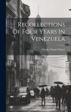 Recollections Of Four Years In Venezuela - Charles Daniel Dance