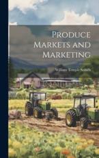 Produce Markets and Marketing - William Temple Seibels