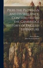 Piers the Plowman and Its Sequence, Contributed to the Cambridge History of English Literature - John Matthews Manly, Henry Bradley