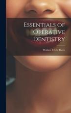 Essentials of Operative Dentistry - Wallace Clyde 1866- Davis (creator)