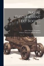 Naval Electricians' Text Book ...; Volume 1 - William Hannum Grubb Bullard, John Thomas Tompkins