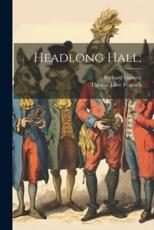 Headlong Hall; - Thomas Love Peacock, Richard Garnett
