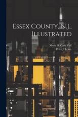 Essex County, N.J., Illustrated - Merit H Cash] [Vail (creator), Peter J Leary (author)