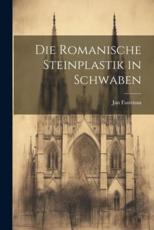 Die Romanische Steinplastik in Schwaben - Jan Fastenau