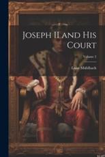 Joseph II and His Court; Volume 2 - Luise MÃ¼hlbach
