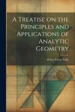 A Treatise on the Principles and Applications of Analytic Geometry - Henry Turner Eddy